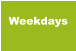 Weekdays